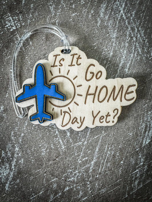 “Is It Go Home Day Yet?” Aviation Luggage Tag | Funny Pilot & Travel Gift